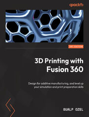 3D Printing with Fusion 360. Design for additive manufacturing, and level up your simulation and print preparation skills