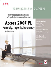Access 2007 PL. Formuy, raporty, kwerendy. Rozwizania w biznesie