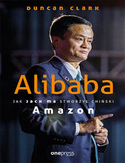 Alibaba. Potga, ktr zbudowa Jack Ma