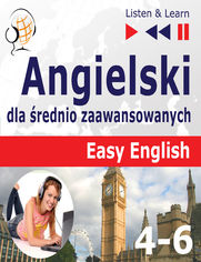 Angielski dla rednio zaawansowanych. Easy English Czci 4-6