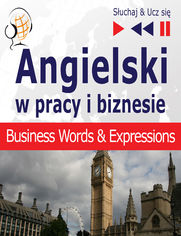 Angielski w pracy i biznesie Business English Words and Expressions