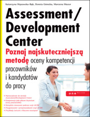Assessment/Development Center. Poznaj najskuteczniejsz metod oceny kompetencji pracownikw i kandydatw do pracy