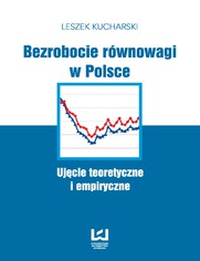 Bezrobocie rwnowagi w Polsce. Ujcie teoretyczne i empiryczne