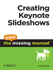 Creating Keynote Slideshows: The Mini Missing Manual