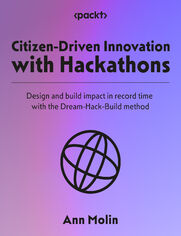 Dream! Hack! Build!. Unleash citizen-driven innovation with the power of hackathons