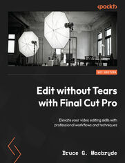 Edit without Tears with Final Cut Pro. Elevate your video editing skills with professional workflows and techniques