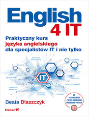 English 4 IT. Praktyczny kurs jzyka angielskiego dla specjalistw IT i nie tylko 