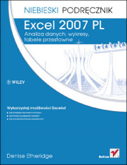 Excel 2007 PL. Analiza danych, wykresy, tabele przestawne. Niebieski podrcznik