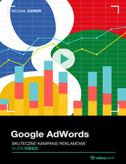 Google AdWords. Kurs video. Skuteczne kampanie reklamowe
