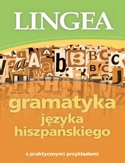 Gramatyka jzyka hiszpaskiego z praktycznymi przykadami