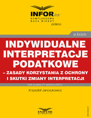 Indywidualne interpretacje podatkowe - zasady korzystania z ochrony i skutki zmiany interpretacji