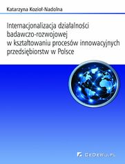 Internacjonalizacja dziaalnoci badawczo-rozwojowej w ksztatowaniu procesw innowacyjnych przedsibiorstw w Polsce. Rozdzia 5. Metodyczne aspekty pomiaru dziaalnoci badawczo-rozwojowej oraz internacjonalizacji sfery badawczo-rozwojowej