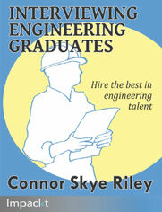 Interviewing Engineering Graduates. Ensure your team succeeds when you hire the very best in new engineering talent