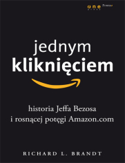 Jednym klikniciem. Historia Jeffa Bezosa i rosncej potgi Amazon.com