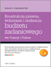 Konstrukcja prawna, wdraanie i realizacja budetu zadaniowego we Francji i Polsce