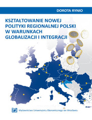Ksztatowanie nowej polityki regionalnej Polski w warunkach globalizacji i integracji