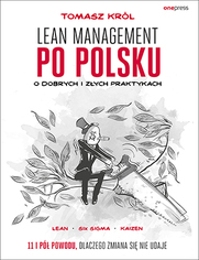 Lean management po polsku. O dobrych i zych praktykach