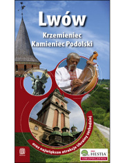 Lww, Krzemieniec i Kamieniec Podolski oraz najwiksze atrakcje Ukrainy Zachodniej. Wydanie 1