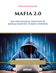 Mafia 2.0 .Jak organizacje przestpcze kreuj warto w erze cyfrowej