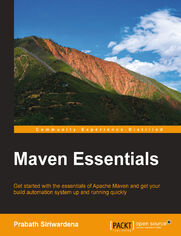 Maven Essentials. Get started with the essentials of Apache Maven and get your build automation system up and running quickly