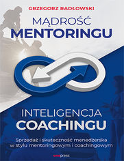Mdro Mentoringu, Inteligencja Coachingu. Sprzeda i skuteczno menederska w stylu mentoringowym i coachingowym