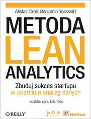 Metoda Lean Analytics. Zbuduj sukces startupu w oparciu o analiz danych