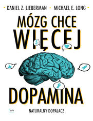 Mzg chce wicej. Dopamina. Naturalny dopalacz