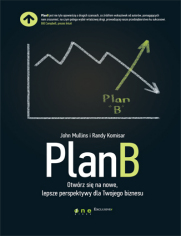 Plan B. Otwrz si na nowe, lepsze perspektywy dla Twojego biznesu