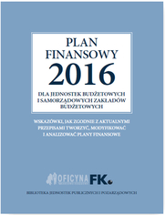 Plan finansowy 2016 dla jednostek budetowych i samorzdowych zakadw budetowych