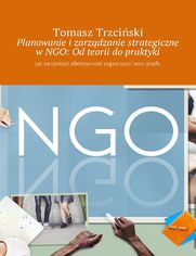 Planowanie i zarzdzanie strategiczne w NGO: Od teorii do praktyki