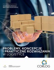 Problemy, koncepcje i praktyczne rozwizania w logistyce