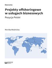 Projekty offshoringowe w usugach biznesowych. Pozycja Polski