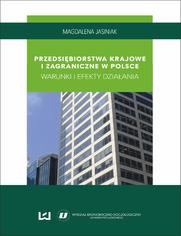 Przedsibiorstwa krajowe i zagraniczne w Polsce. Warunki i efekty dziaania
