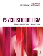 Psychoseksuologia. Metody diagnostyczne i terapeutyczne