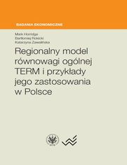 Regionalny model rwnowagi oglnej TERM i przykady jego zastosowania w Polsce