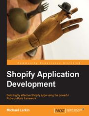 Shopify Application Development. Build highly effective Shopify apps using the powerful Ruby on Rails framework