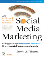 Social Media Marketing. Odkryj potencja Facebooka, Twittera i innych portali spoecznociowych
