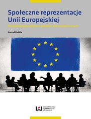Spoeczne reprezentacje Unii Europejskiej. Przedakcesyjny dyskurs polskich elit symbolicznych