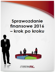 Sprawozdanie finansowe za 2016 rok - krok po kroku
