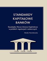 Standardy kapitaowe bankw. Bazylejska Nowa Umowa Kapitaowa w polskich regulacjach nadzorczych