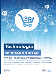 Technologia w e-commerce. Teoria i praktyka. Poradnik menedera