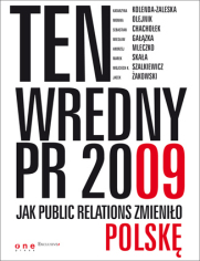 Ten wredny PR 2009. Jak Public Relations zmienio Polsk