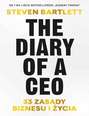 The Diary of a CEO. 33 zasady biznesu i ycia