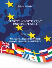Traktat konstytucyjny Unii Europejskiej Tom I Zaoenia i kontrowersje wok procesu ratyfikacji 