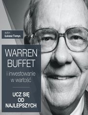 Warren Buffett i inwestowanie w warto. Ucz si od najlepszych