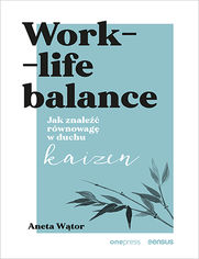 Work- life balance. Jak znale rwnowag w duchu kaizen