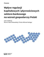 Wpyw regulacji kapitaowych i pynnociowych sektora bankowego na wzrost gospodarczy Polski