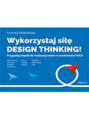 Wykorzystaj si design thinking! Przygotuj zesp do realizacji celw w rodowisku VUCA
