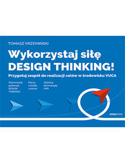 Wykorzystaj si design thinking! Przygotuj zesp do realizacji celw w rodowisku VUCA