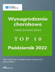 Wynagrodzenie chorobowe i inne wiadczenia - TOP10 Padziernik 2022